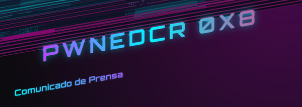 Comunicado de Prensa - PWNED 0x8
